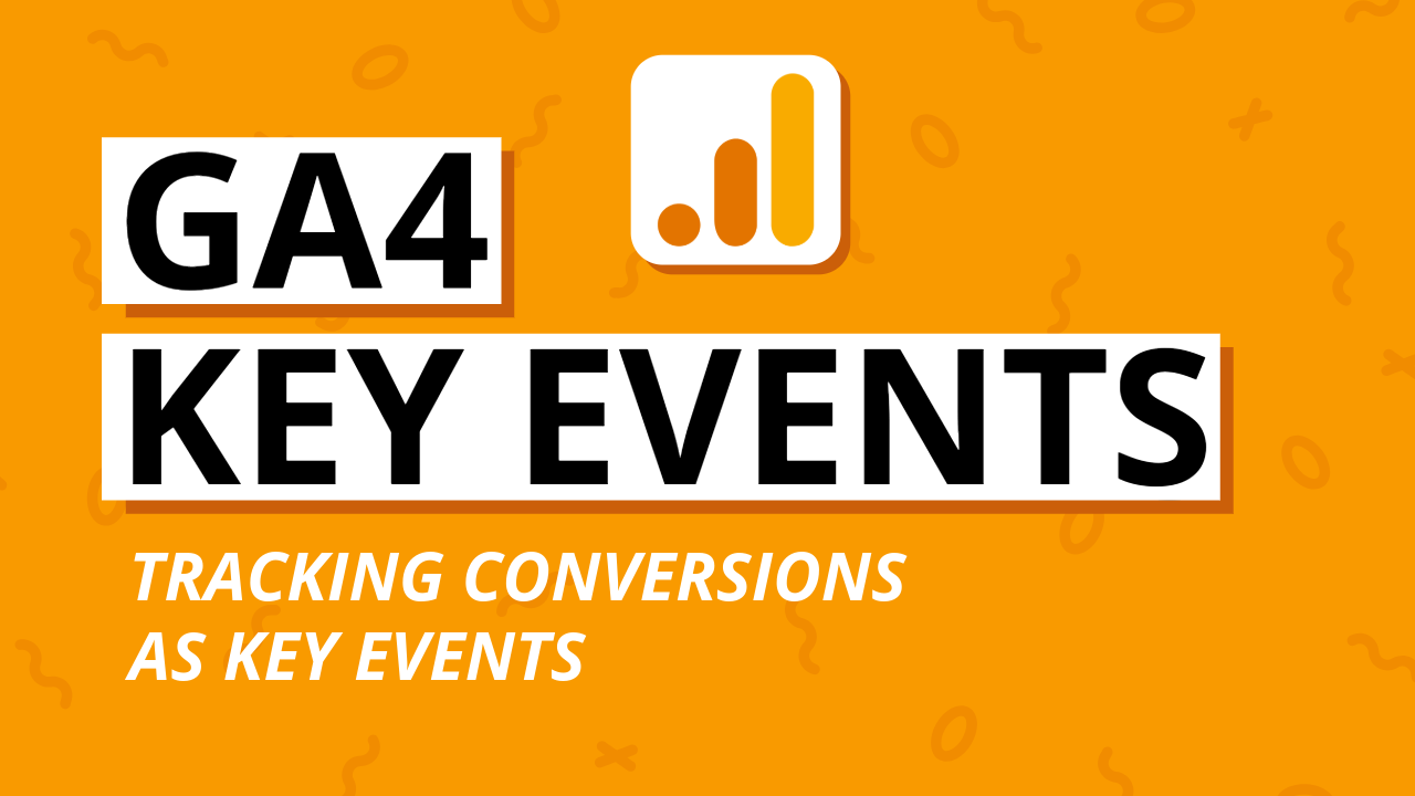 Key Events in Google Analytics 4 (GA4)