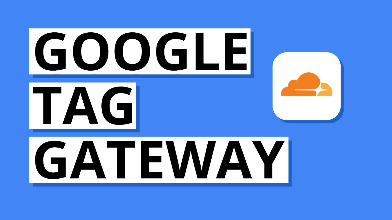 Setup Google Tag Gateway with Cloudflare