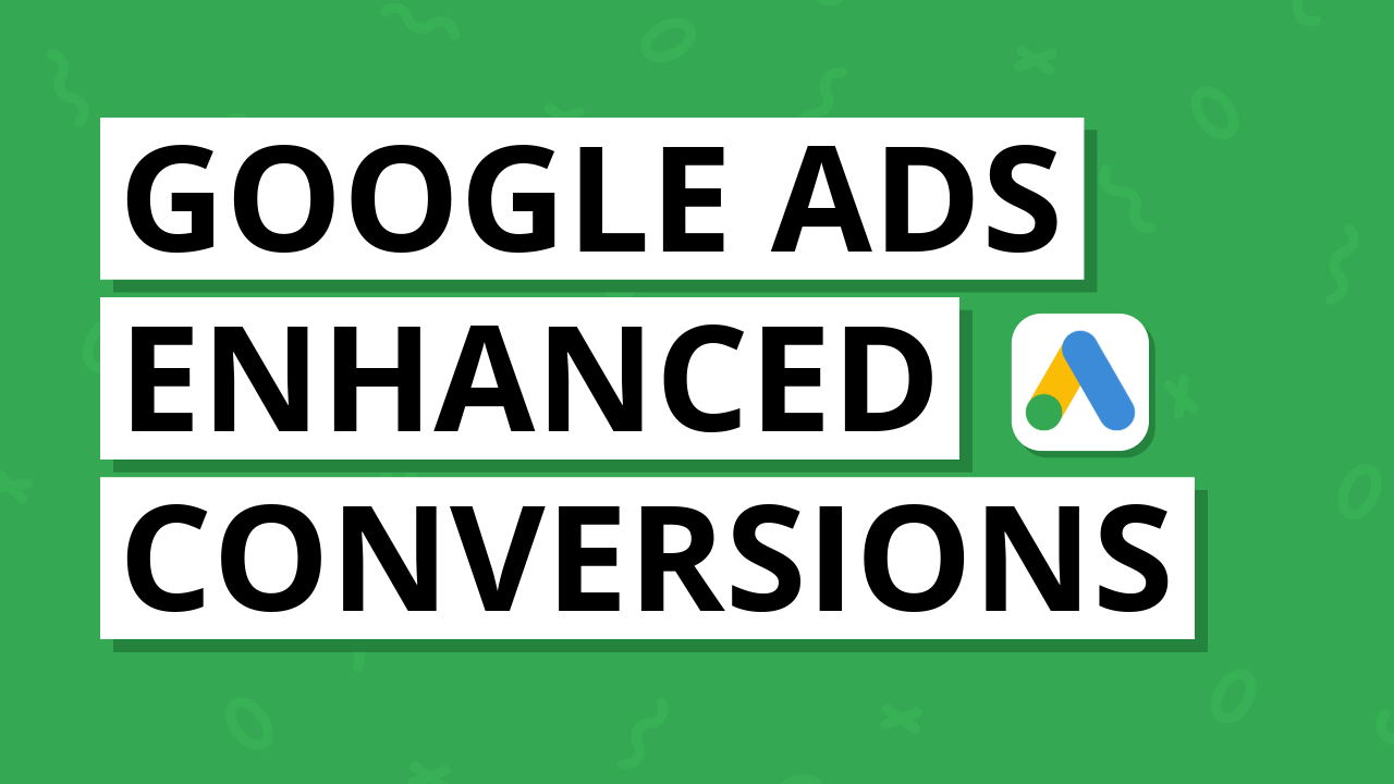 Google Ads enhanced conversions with user-provided data