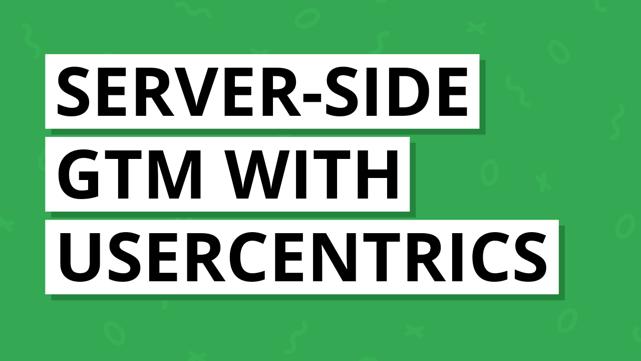 Google Tag Manager (GTM) server-side tagging with Usercentrics
