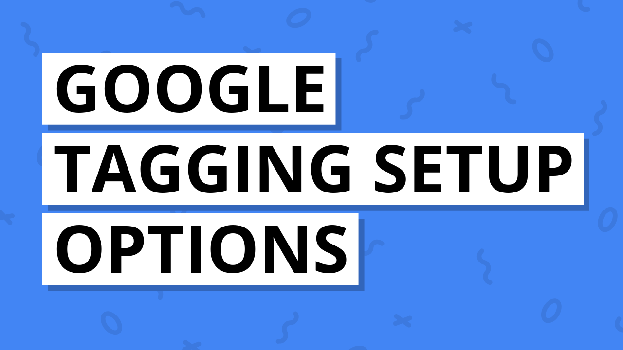 Google Tagging Setup Options