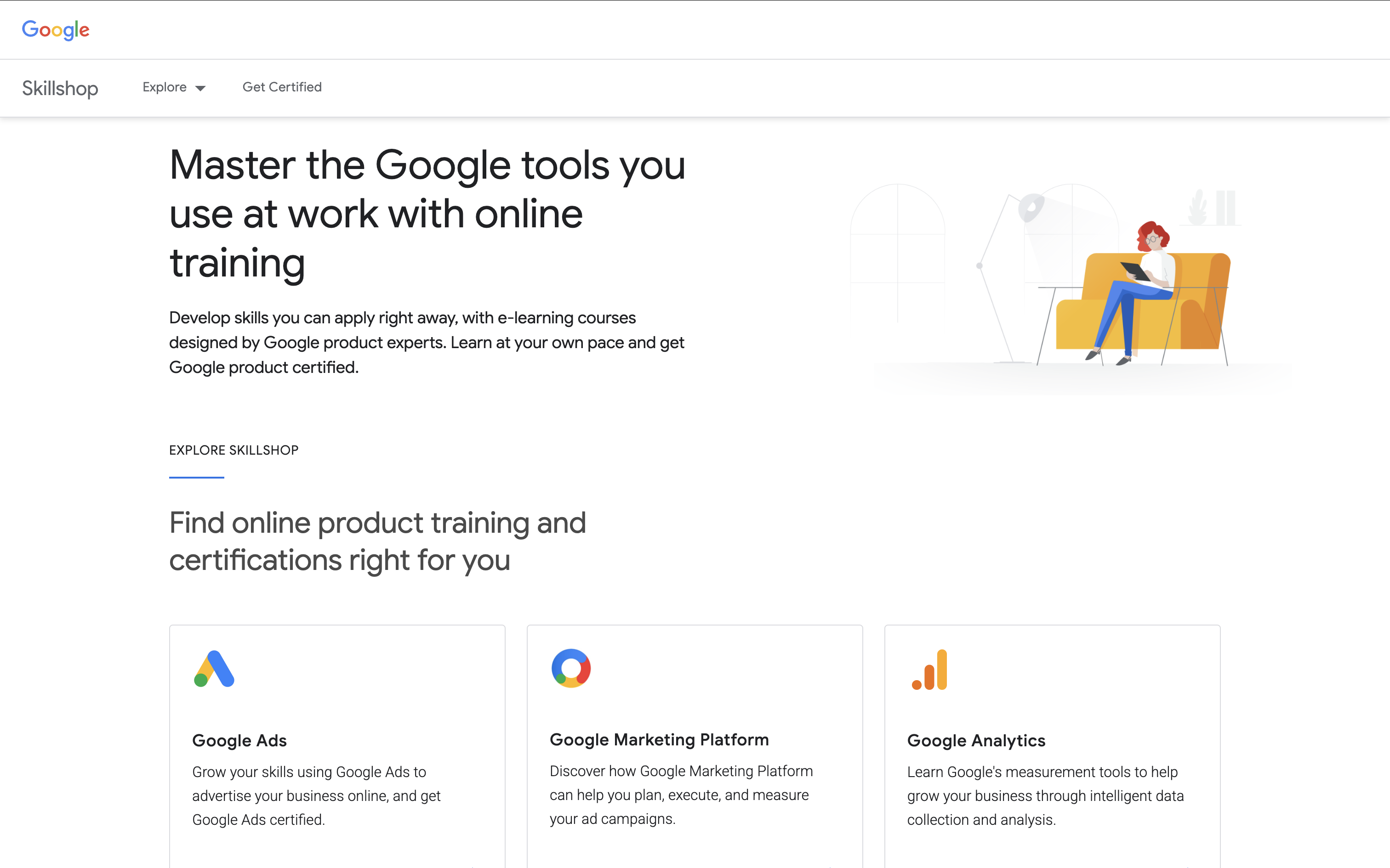 Google Skillshop includes certifications for Google Analytics and Google Ads, but not Google Tag Manager