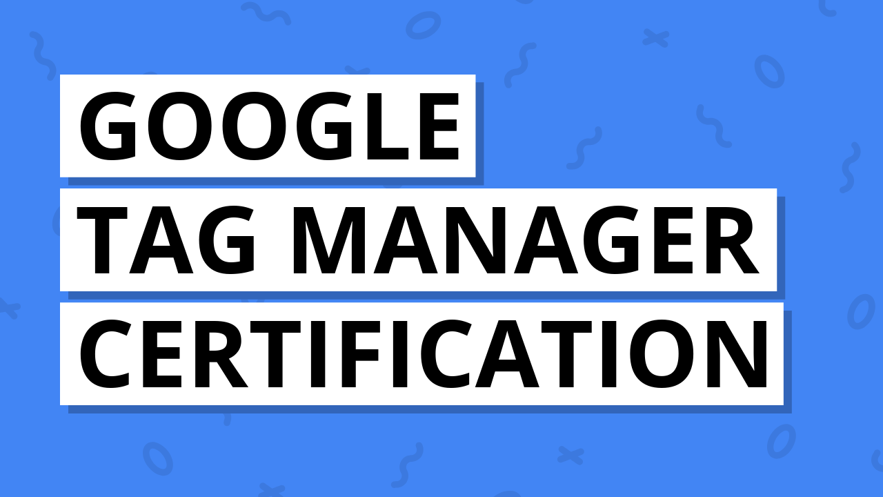Google Tag Manager (GTM) Certification