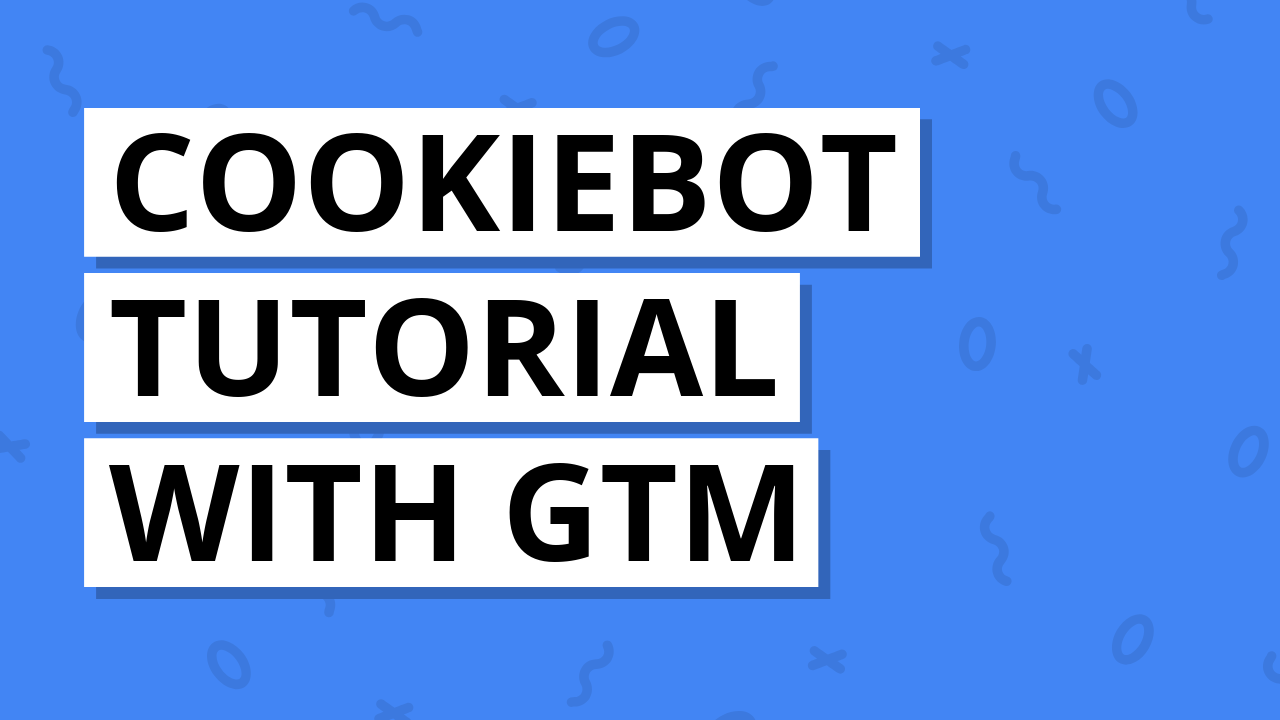 Cookiebot tutorial with GTM (Google Tag Manager)