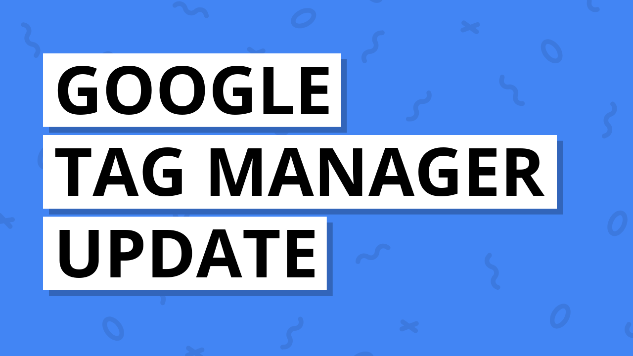 Google Tag Manager Update