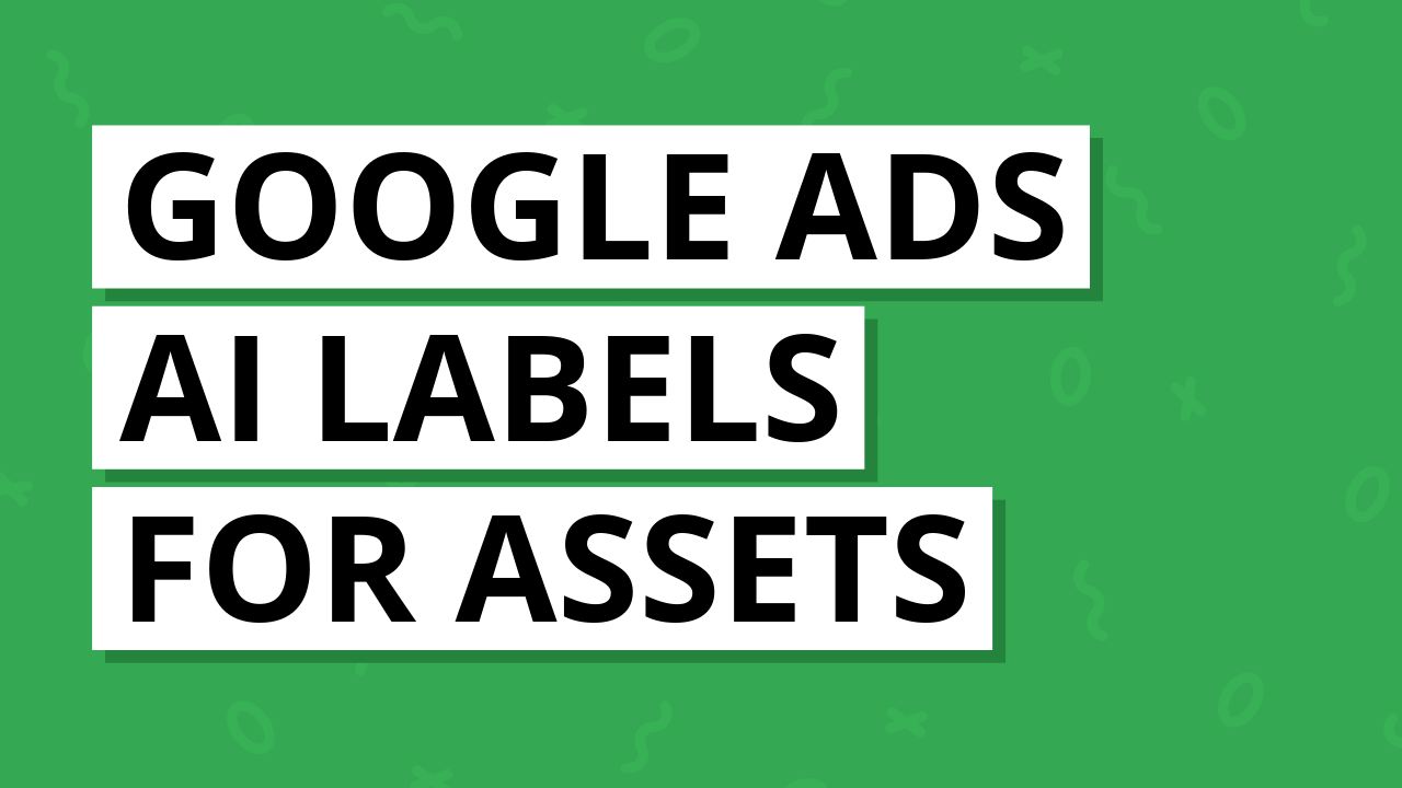 Google Ads AI Labels